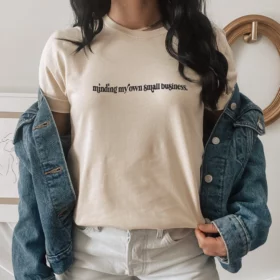 Minding My own small business tee shirt