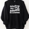 Minding My Own Small Business 2 Pullover