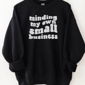 Minding My Own Small Business 2 Pullover