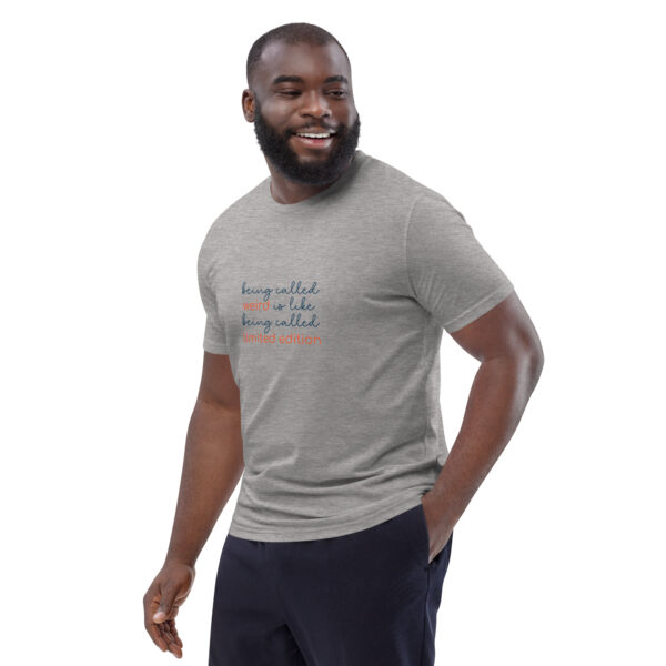 "Being called weird" Unisex organic cotton t-shirt - Image 16