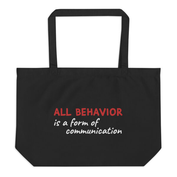 "All Behavior is a form of communication" Large organic cotton tote bag