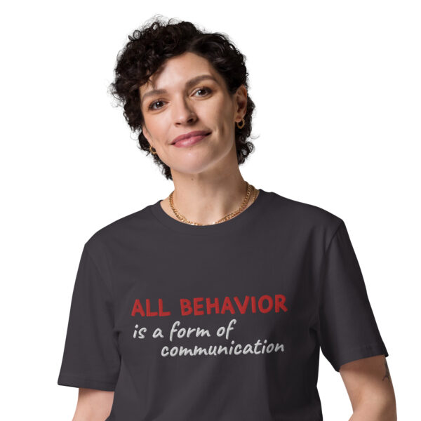 "All Behavior is a form of communication" Organic Cotton Tee - Image 14