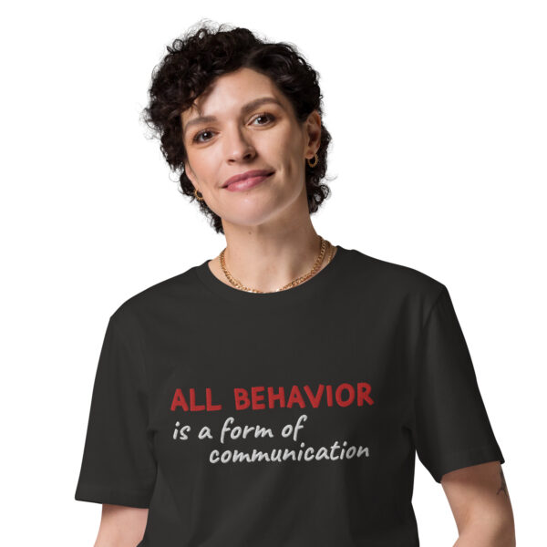 "All Behavior is a form of communication" Organic Cotton Tee - Image 12