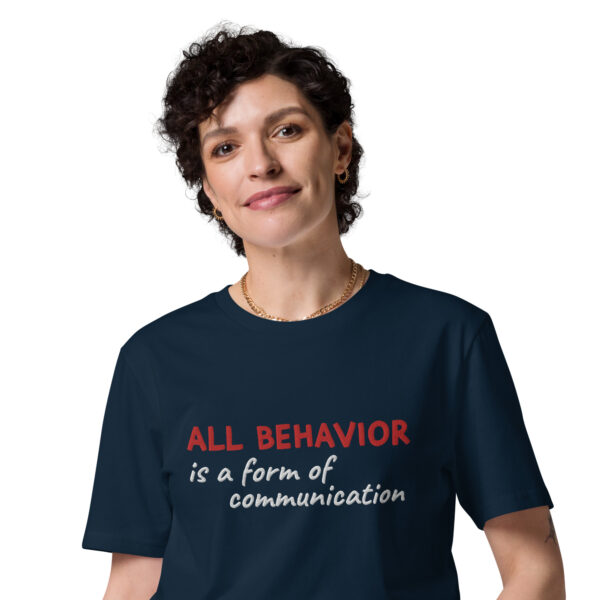 "All Behavior is a form of communication" Organic Cotton Tee - Image 10